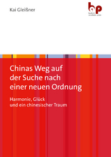 Chinas Weg auf der Suche nach einer neuen Ordnung - Kai Gleißner