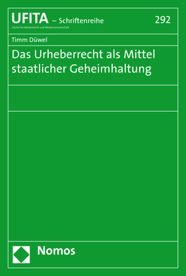 Das Urheberrecht als Mittel staatlicher Geheimhaltung - Timm Düwel