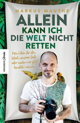 Allein kann ich die Welt nicht retten - Markus Mauthe