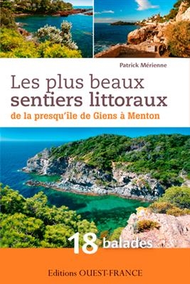 Les plus beaux sentiers littoraux de la presqu'île de Giens à Menton : 18 balades - Patrick (1954-....) Mérienne