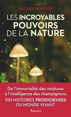 Les incroyables pouvoirs de la nature - Hugues Demeude