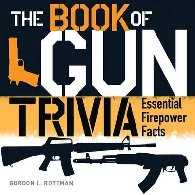 Book of Gun Trivia -  Gordon L. Rottman