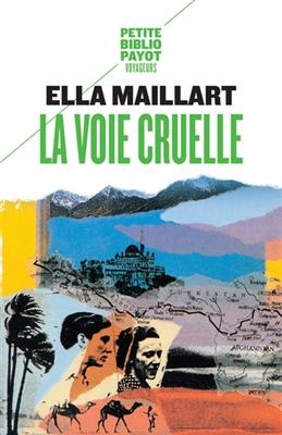 La voie cruelle : deux femmes, une Ford vers l'Afghanistan - Ella Maillart