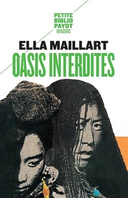 Oasis interdites : de Pékin au Cachemire, une femme à travers l'Asie centrale en 1935 - Ella Maillart