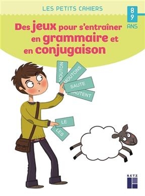 Des jeux pour s'entrainer en grammaire et en conjugaison - Catherine Barnoud