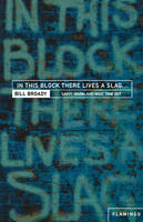 In This Block There Lives a Slag... -  Bill Broady