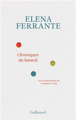 Chroniques du hasard - Elena Ferrante