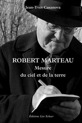 Robert Marteau : mesure du ciel et de la terre - Jean-Yves Casanova