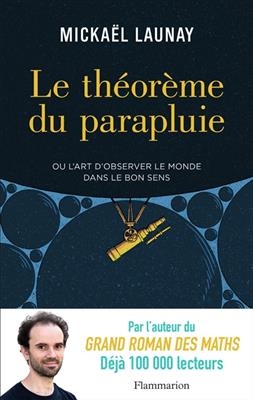 Le théorème du parapluie ou L'art d'observer le monde dans le bon sens - Mickaël Launay