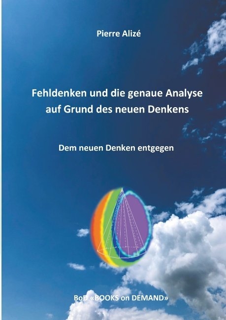 Fehldenken und die genaue Analyse auf Grund des neuen Denkens - Pierre Alizé