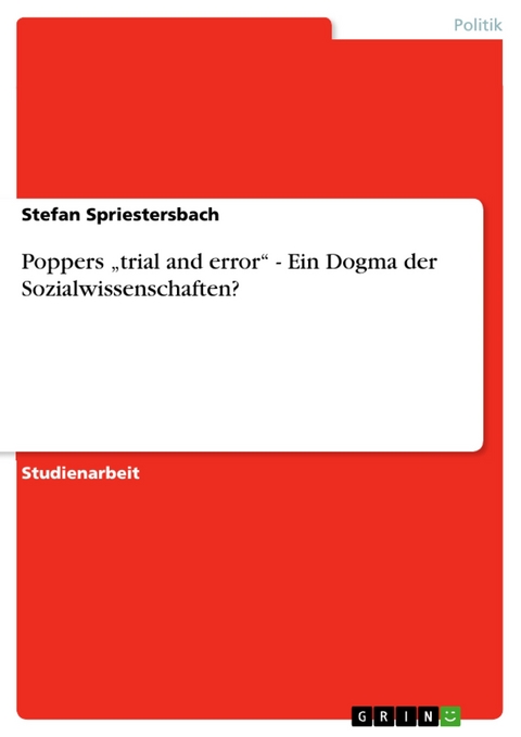 Poppers „trial and error“ - Ein Dogma der Sozialwissenschaften? - Stefan Spriestersbach