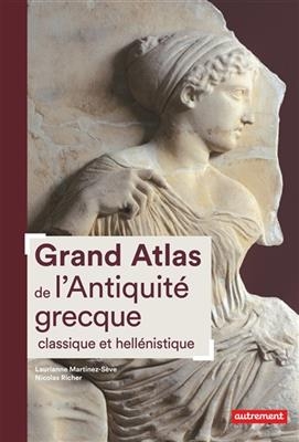 Grand atlas de l'Antiquité grecque classique et hellénistique - Laurianne Martinez-Sève, Nicolas Richer