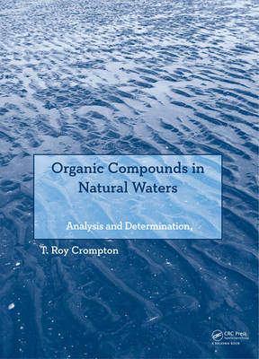 Organic Compounds in Natural Waters -  T Roy Crompton