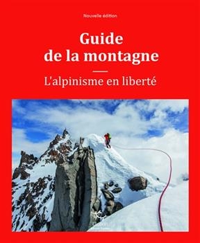 Guide de la montagne : l'alpinisme en liberté