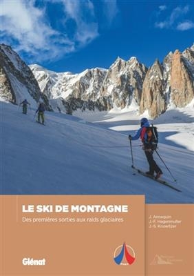 Le ski de montagne : des premières sorties aux raids glaciaires - J. Annequin, J.-F. Hagenmuller, J.-S. Knoertzer