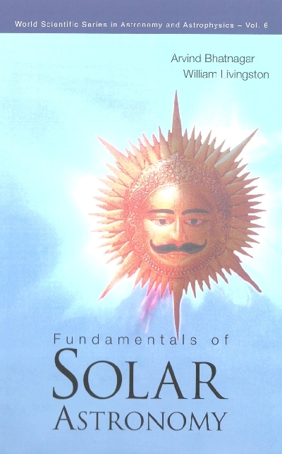 FUNDAMENTALS OF SOLAR ASTRONOMY     (V6) - Arvind Bhatnagar, William Livingston