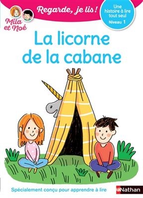 La licorne de la cabane : une histoire à lire tout seul, niveau 1 - Eric Battut