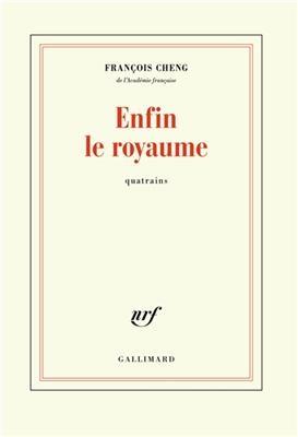 Enfin le royaume - Francois Cheng