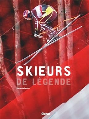 Skieurs de légende - Alexandre Pasteur