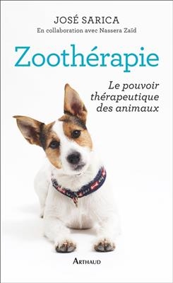 Zoothérapie : le pouvoir thérapeutique des animaux - José Sarica