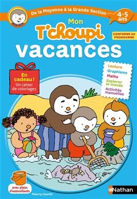 Mon T'choupi vacances : de la moyenne à la grande section : 4-5 ans - Stéphanie Grison