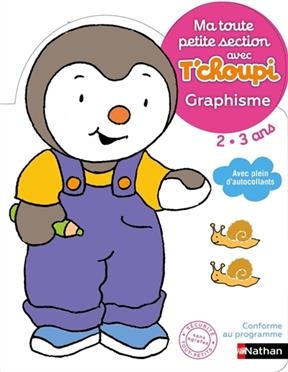 Ma toute petite section avec T'choupi 2-3 ans : graphisme - Thierry Courtin