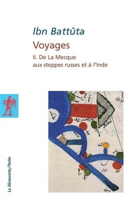 Voyages. Vol. 2. De La Mecque aux steppes russes et à l'Inde - Muhammad Ibn Abd Allâh Ibn Battûtah