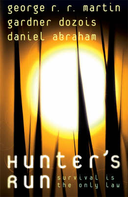 Hunter's Run -  Daniel Abraham,  Gardner Dozois,  George R.R. Martin