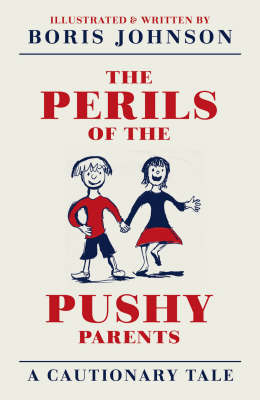 Perils of the Pushy Parents -  Boris Johnson