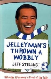 Jelleyman's Thrown a Wobbly -  Jeff Stelling