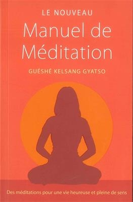 NOUVEAU MANUEL DE MEDITATION -LE- -  GUESHE KELSANG GYATS