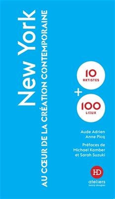 NEW YORK AU COEUR DE LA CREATION CONTEMP -  PICQ ANNE ADRIEN AUD