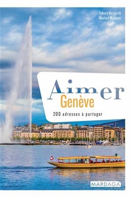 AIMER GENEVE  200 ADRESSES A PARTAGER -  HORIGUCHI MONPAYS