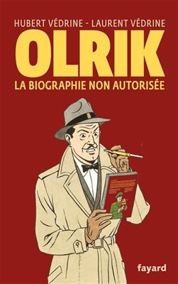 Olrik : la biographie non autorisée - Hubert Védrine, Laurent Védrine