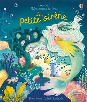 Coucou ! Mes contes de fées, La petite sirène - Anna Milbourne, Valeria Abatzoglu