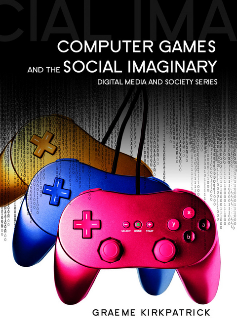 Computer Games and the Social Imaginary - Graeme Kirkpatrick