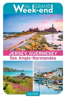 Iles anglo-normandes : Jersey et Guernesey : un grand week-end