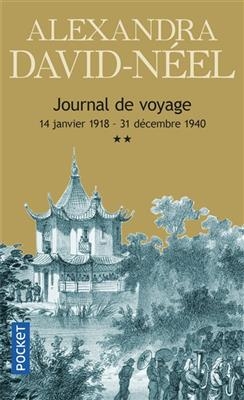 Journal de voyage. Vol. 2. Lettres à son mari : 14 janvier 1918-31 décembre 1940, de la Chine à l'Inde en passant par... - Alexandra David Neel