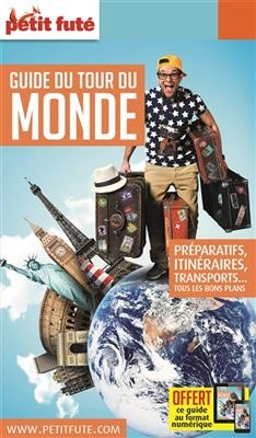 Guide du tour du monde : préparatifs, itinéraires, transports... tous les bons plans : 2018-2019