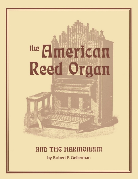 American Reed Organ and the Harmonium -  Robert F. Gellerman