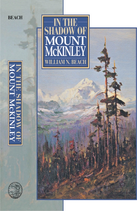 In the Shadow of Mount McKinley -  William N. Beach