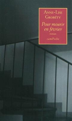 Pour mourir en février - Anne-Lise Grobéty