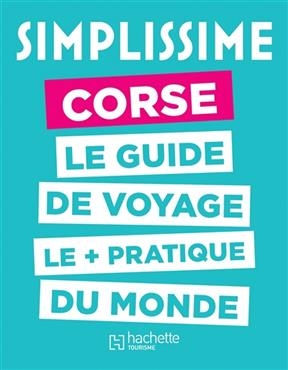 Simplissime : Corse : le guide de voyage le + pratique du monde