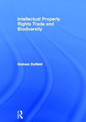 Intellectual Property Rights Trade and Biodiversity -  Graham Dutfield