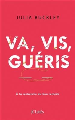 Va, vis, guéris : à la recherche du bon remède -  Buckley-j