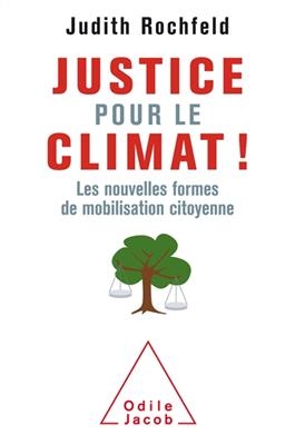 Justice pour le climat ! : les nouvelles formes de mobilisation citoyennes - Judith Rochfeld