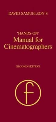 Hands-on Manual for Cinematographers -  David Samuelson