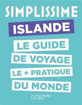 Simplissime : Islande : le guide de voyage le + pratique du monde