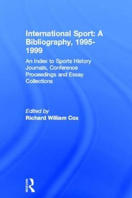 International Sport: A Bibliography, 2000 -  Richard William Cox