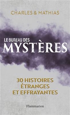 Le bureau des mystères : 30 histoires étranges et effrayantes -  Charles,  Mathias